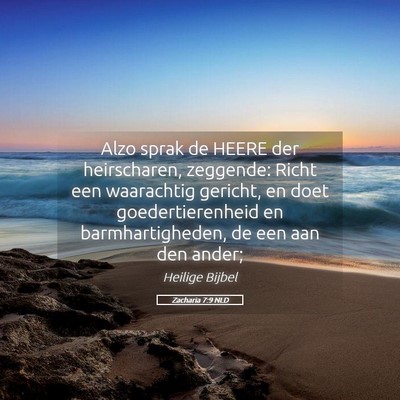 Picture 05 - Zacharia 7:9 NLD - Alzo sprak de HEERE der heirscharen, zeggende: - Bible Verse Picture