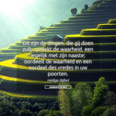 Picture 05 - Zacharia 8:16 NLD - Dit zijn de dingen, die gij doen zult: spreekt de - Bible Verse Picture