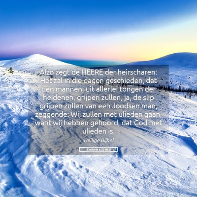 Picture 05 - Zacharia 8:23 NLD - Alzo zegt de HEERE der heirscharen: Het zal in - Bible Verse Picture