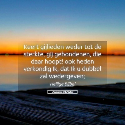 Picture 05 - Zacharia 9:12 NLD - Keert gijlieden weder tot de sterkte, gij - Bible Verse Picture