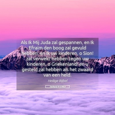 Picture 05 - Zacharia 9:13 NLD - Als Ik Mij Juda zal gespannen, en Ik Efraim den - Bible Verse Picture