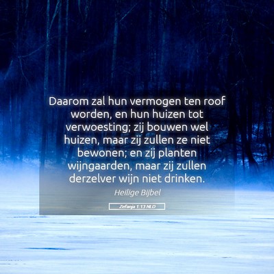 Picture 05 - Zefanja 1:13 NLD - Daarom zal hun vermogen ten roof worden, en hun - Bible Verse Picture
