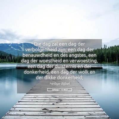 Picture 05 - Zefanja 1:15 NLD - Die dag zal een dag der verbolgenheid zijn; een - Bible Verse Picture