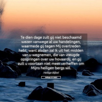 Picture 05 - Zefanja 3:11 NLD - Te dien dage zult gij niet beschaamd wezen - Bible Verse Picture