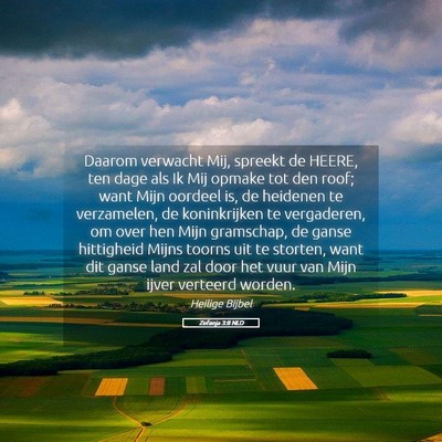 Picture 05 - Zefanja 3:8 NLD - Daarom verwacht Mij, spreekt de HEERE, ten dage - Bible Verse Picture