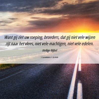 Picture 06 - 1 Corinthiërs 1:26 NLD - Want gij ziet uw roeping, broeders, dat gij niet - Bible Verse Picture