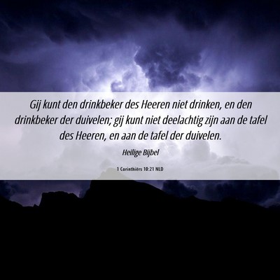 Picture 06 - 1 Corinthiërs 10:21 NLD - Gij kunt den drinkbeker des Heeren niet drinken, - Bible Verse Picture