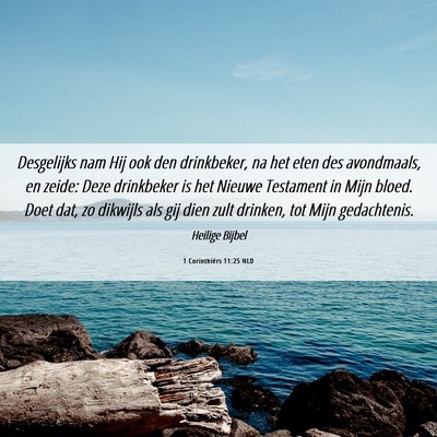 Picture 06 - 1 Corinthiërs 11:25 NLD - Desgelijks nam Hij ook den drinkbeker, na het - Bible Verse Picture