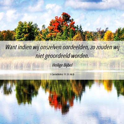 Picture 06 - 1 Corinthiërs 11:31 NLD - Want indien wij onszelven oordeelden, zo zouden - Bible Verse Picture
