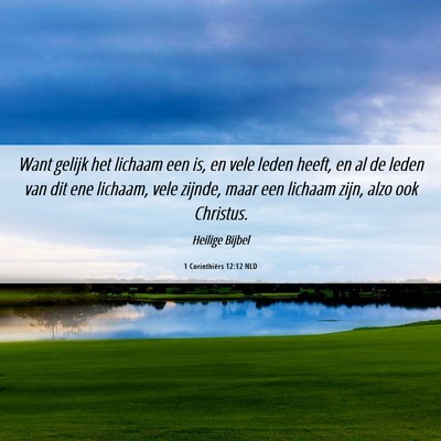 Picture 06 - 1 Corinthiërs 12:12 NLD - Want gelijk het lichaam een is, en vele leden - Bible Verse Picture
