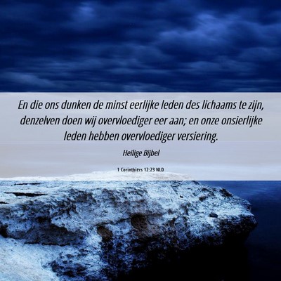 Picture 06 - 1 Corinthiërs 12:23 NLD - En die ons dunken de minst eerlijke leden des - Bible Verse Picture