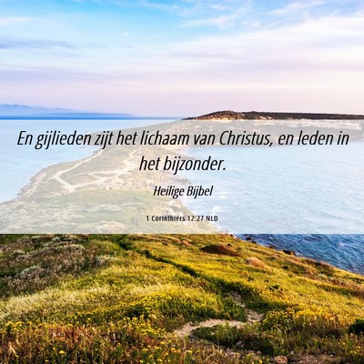 Picture 06 - 1 Corinthiërs 12:27 NLD - En gijlieden zijt het lichaam van Christus, en - Bible Verse Picture