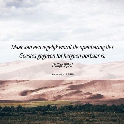 Picture 06 - 1 Corinthiërs 12:7 NLD - Maar aan een iegelijk wordt de openbaring des - Bible Verse Picture