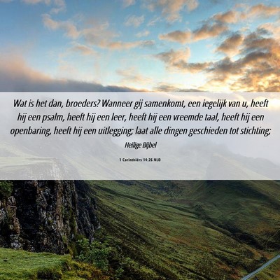 Picture 06 - 1 Corinthiërs 14:26 NLD - Wat is het dan, broeders? Wanneer gij samenkomt, - Bible Verse Picture