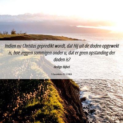 Picture 06 - 1 Corinthiërs 15:12 NLD - Indien nu Christus gepredikt wordt, dat Hij uit - Bible Verse Picture