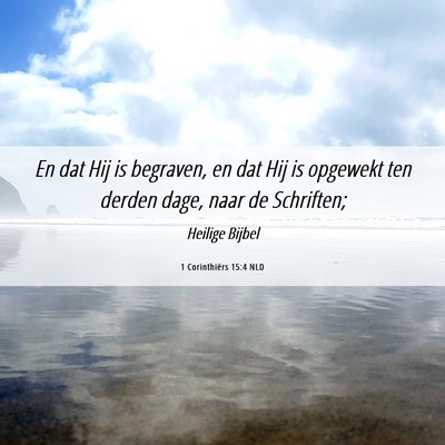 Picture 06 - 1 Corinthiërs 15:4 NLD - En dat Hij is begraven, en dat Hij is opgewekt - Bible Verse Picture