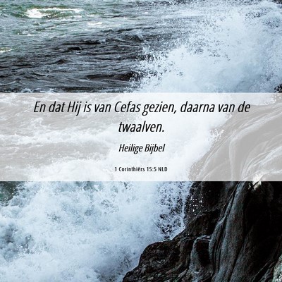 Picture 06 - 1 Corinthiërs 15:5 NLD - En dat Hij is van Cefas gezien, daarna van de - Bible Verse Picture