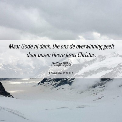 Picture 06 - 1 Corinthiërs 15:57 NLD - Maar Gode zij dank, Die ons de overwinning geeft - Bible Verse Picture