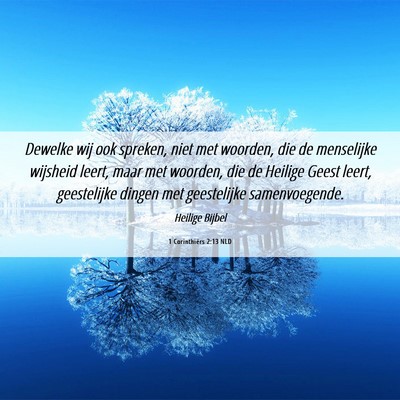 Picture 06 - 1 Corinthiërs 2:13 NLD - Dewelke wij ook spreken, niet met woorden, die de - Bible Verse Picture