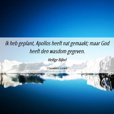Picture 06 - 1 Corinthiërs 3:6 NLD - Ik heb geplant, Apollos heeft nat gemaakt; maar - Bible Verse Picture