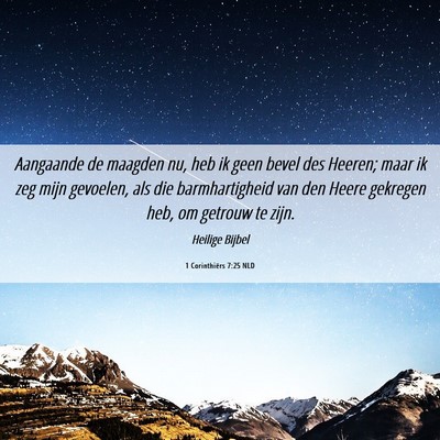 Picture 06 - 1 Corinthiërs 7:25 NLD - Aangaande de maagden nu, heb ik geen bevel des - Bible Verse Picture