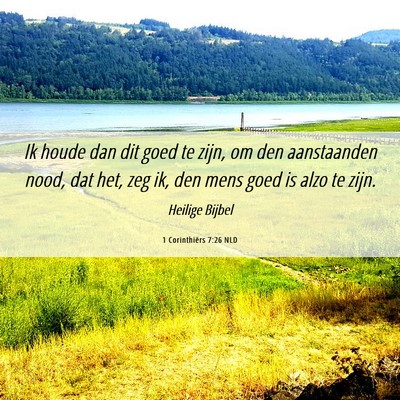 Picture 06 - 1 Corinthiërs 7:26 NLD - Ik houde dan dit goed te zijn, om den aanstaanden - Bible Verse Picture