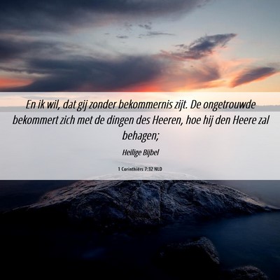 Picture 06 - 1 Corinthiërs 7:32 NLD - En ik wil, dat gij zonder bekommernis zijt. De - Bible Verse Picture