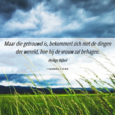 Picture 06 - 1 Corinthiërs 7:33 NLD - Maar die getrouwd is, bekommert zich met de - Bible Verse Picture