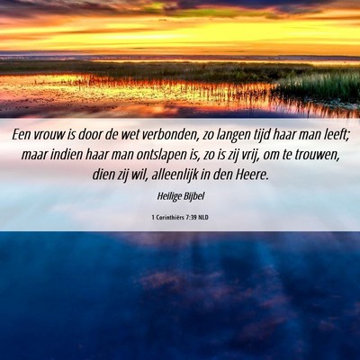 Picture 06 - 1 Corinthiërs 7:39 NLD - Een vrouw is door de wet verbonden, zo langen - Bible Verse Picture