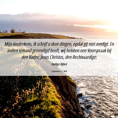 Picture 06 - 1 Johannes 2:1 NLD - Mijn kinderkens, ik schrijf u deze dingen, opdat - Bible Verse Picture