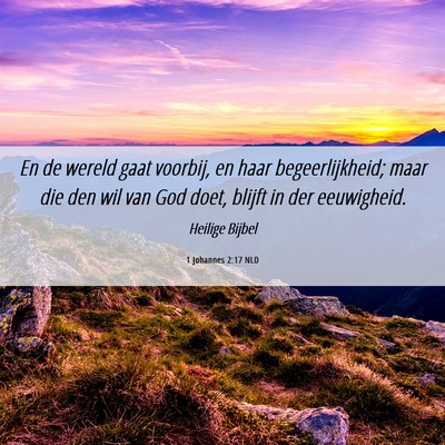 Picture 06 - 1 Johannes 2:17 NLD - En de wereld gaat voorbij, en haar - Bible Verse Picture