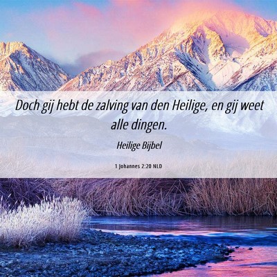 Picture 06 - 1 Johannes 2:20 NLD - Doch gij hebt de zalving van den Heilige, en gij - Bible Verse Picture