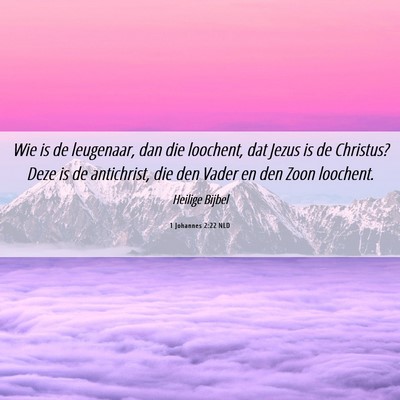Picture 06 - 1 Johannes 2:22 NLD - Wie is de leugenaar, dan die loochent, dat Jezus - Bible Verse Picture