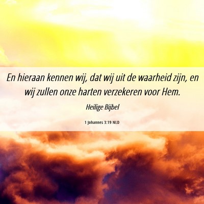 Picture 06 - 1 Johannes 3:19 NLD - En hieraan kennen wij, dat wij uit de waarheid - Bible Verse Picture