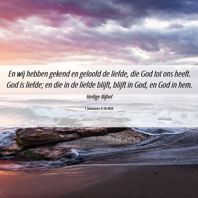 Picture 06 - 1 Johannes 4:16 NLD - En wij hebben gekend en geloofd de liefde, die - Bible Verse Picture