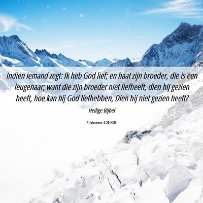 Picture 06 - 1 Johannes 4:20 NLD - Indien iemand zegt: Ik heb God lief; en haat zijn - Bible Verse Picture
