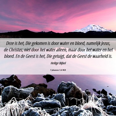 Picture 06 - 1 Johannes 5:6 NLD - Deze is het, Die gekomen is door water en bloed, - Bible Verse Picture