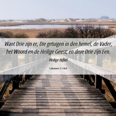 Picture 06 - 1 Johannes 5:7 NLD - Want Drie zijn er, Die getuigen in den hemel, de - Bible Verse Picture