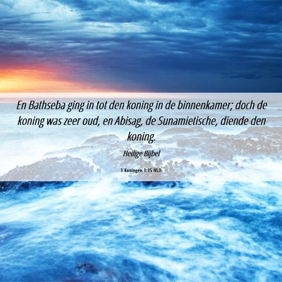 Picture 06 - 1 Koningen 1:15 NLD - En Bathseba ging in tot den koning in de - Bible Verse Picture
