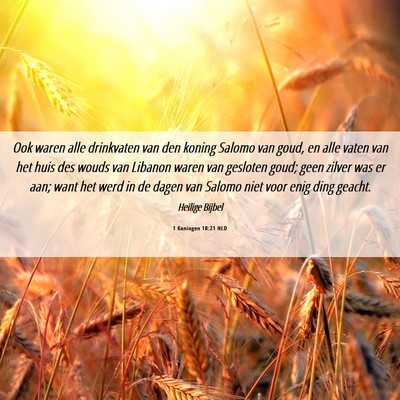 Picture 06 - 1 Koningen 10:21 NLD - Ook waren alle drinkvaten van den koning Salomo - Bible Verse Picture