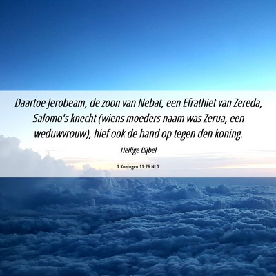 Picture 06 - 1 Koningen 11:26 NLD - Daartoe Jerobeam, de zoon van Nebat, een - Bible Verse Picture