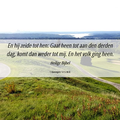 Picture 06 - 1 Koningen 12:5 NLD - En hij zeide tot hen: Gaat heen tot aan den - Bible Verse Picture