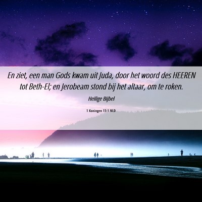 Picture 06 - 1 Koningen 13:1 NLD - En ziet, een man Gods kwam uit Juda, door het - Bible Verse Picture