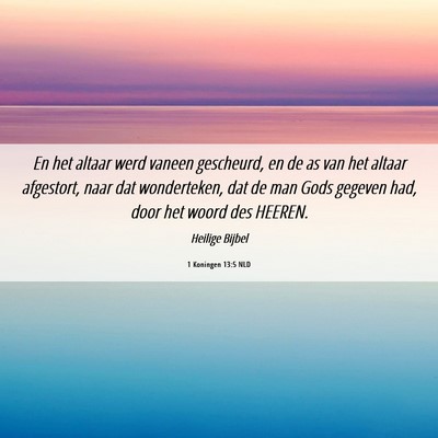 Picture 06 - 1 Koningen 13:5 NLD - En het altaar werd vaneen gescheurd, en de as van - Bible Verse Picture