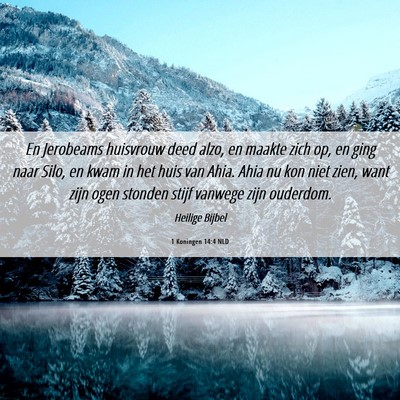 Picture 06 - 1 Koningen 14:4 NLD - En Jerobeams huisvrouw deed alzo, en maakte zich - Bible Verse Picture