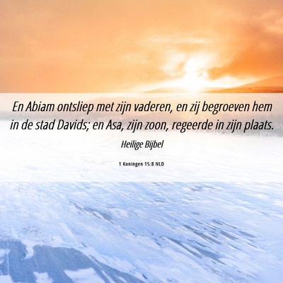 Picture 06 - 1 Koningen 15:8 NLD - En Abiam ontsliep met zijn vaderen, en zij - Bible Verse Picture