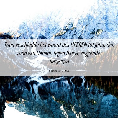 Picture 06 - 1 Koningen 16:1 NLD - Toen geschiedde het woord des HEEREN tot Jehu, - Bible Verse Picture