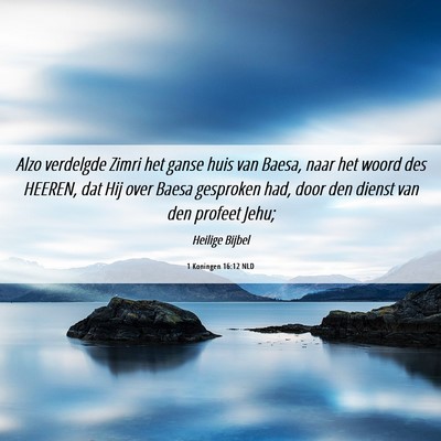 Picture 06 - 1 Koningen 16:12 NLD - Alzo verdelgde Zimri het ganse huis van Baesa, - Bible Verse Picture