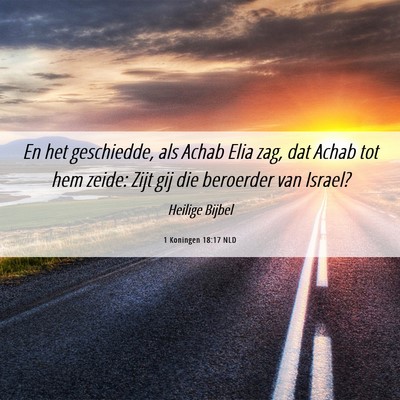 Picture 06 - 1 Koningen 18:17 NLD - En het geschiedde, als Achab Elia zag, dat Achab - Bible Verse Picture