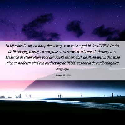 Picture 06 - 1 Koningen 19:11 NLD - En Hij zeide: Ga uit, en sta op dezen berg, voor - Bible Verse Picture